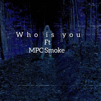 Who is you (feat. MPC Smoke) - Single