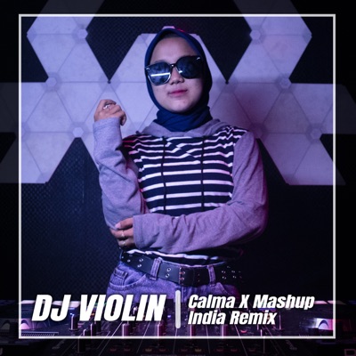 DJ Violin - Calma / Mashup India Remix