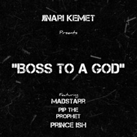 Boss To a God (feat. Madstarr, PiP the Prophet, Prince Ish & Stredawgs) - Single - Jinari Kemet