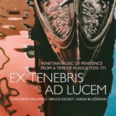 Ex tenebris ad lucem: Venetian Music of Penitence from a Time of Plague, 1575-1577 artwork