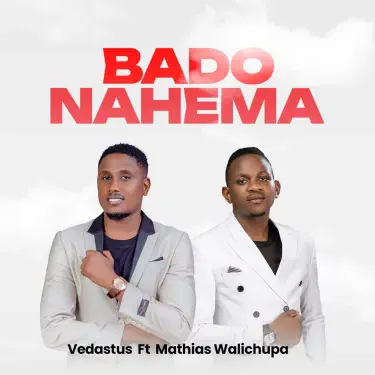 Bado Nahema (feat. Mathias Walichupa)
