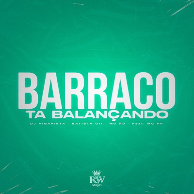 Barraco Ta Balançando (feat. MC RP) - Single