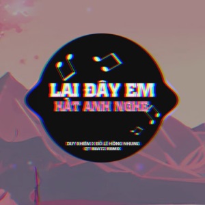 Lại Đây Em Hát Anh Nghe (QT Beatz Remix)