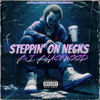 Steppin On Necks - Single - BI Blackwood