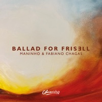 Ballad for Frisell - Single - Maninho & Fabiano Chagas
