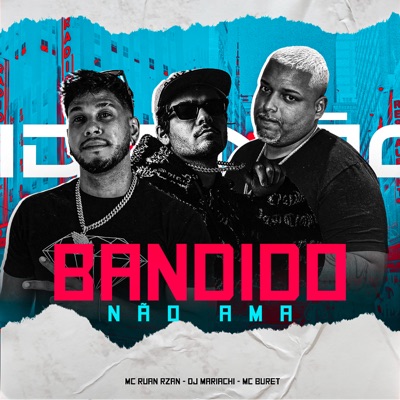 Bandido Não Ama (feat. DJ MARIACHI) - Single
