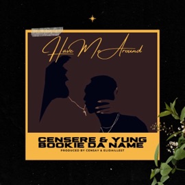 Have Me Around (feat. Yung Bookie Da Name & EliDaillest) Censere