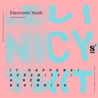 It Happens / Serenity / A New Beginning - Electronic Youth