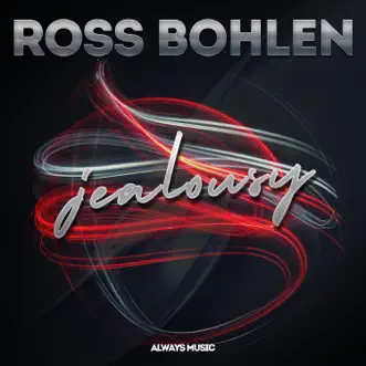 Jealousy (Airplay Mix) by Ross Bohlen song reviws