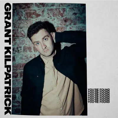Listen to You're Found - Single by Grant Kilpatrick