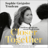 Closer Together: Knowing Ourselves, Loving Each Other (Unabridged) - Sophie Grégoire Trudeau