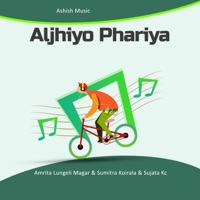 Aljhiyo Phariya - EP - Amrita Lungeli Magar, Sumitra Koirala & Sujata KC