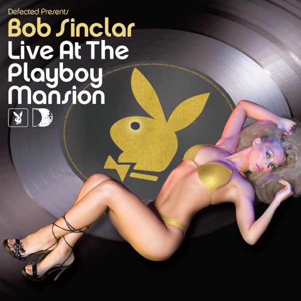 Bob Sinclar Live At The Playboy Mansion② Bob Sinclar Live At The Playboy Mansion (DJ Mix) - Album by