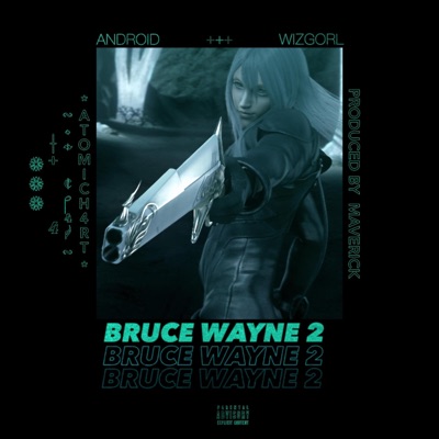 BRUCE WAYNE 2 (feat. wizgorl) - Single