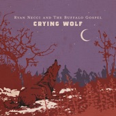 Ryan Necci and The Buffalo Gospel - Crying Wolf