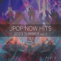 JPOP NOW HITS -2023 SUMMER- vol.2 - Single