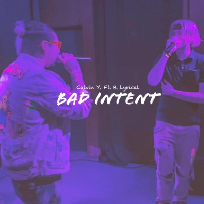 Bad Intent (feat. B. Lyrical) - Single