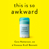 This Is So Awkward: Modern Puberty Explained (Unabridged) - Cara Natterson, M.D. & Vanessa Kroll Bennett