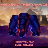 Who Built the Pyramids (feat. Black Pegasus) - Single - Nick Nittoli