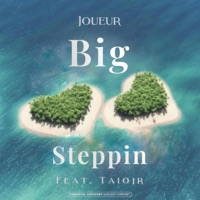 Big Steppin (feat. Taiojr) - Single - Joueur