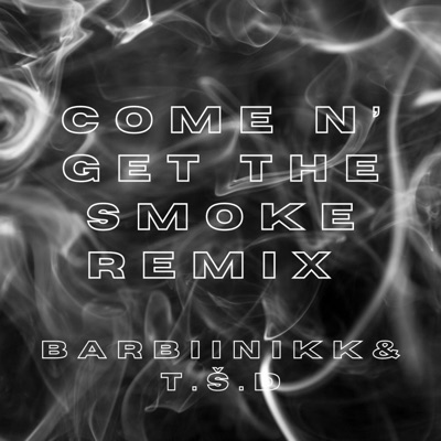 Come N' Get The Smoke (feat. T.S.D) - Single