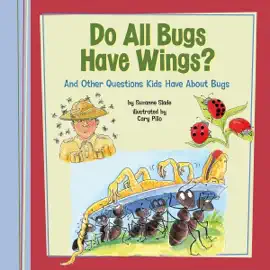 Do All Bugs Have Wings?: And Other Questions Kids Have About Bugs (Unabridged)