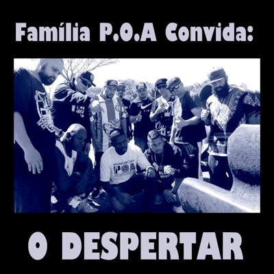 Família P. O. A Convida: O Despertar (Cypher 2) [feat. D'Brizze 8.13, ZH, Vicinais, Nego Blindado, G-ill, Bob, Fabio Gaspar, Domínio da Rima & Essência D\'Guerrilha] - EP
