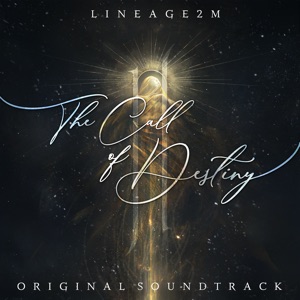 The Call of Destiny 2 (Lineage2m Original Game Soundtrack) - Single