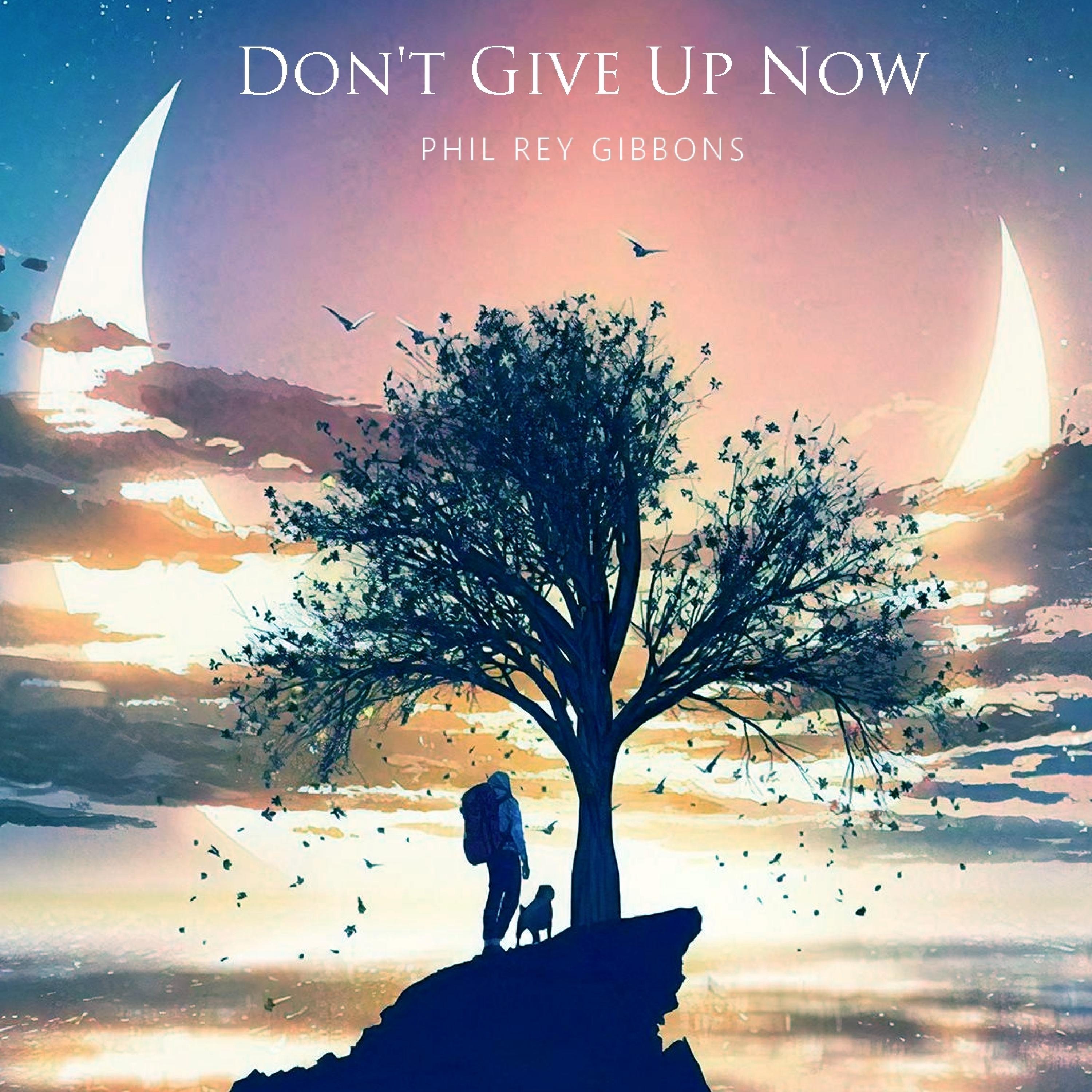 Phil Rey, Phil Rey Gibbons - The Last Hero - Don't Give Up Now