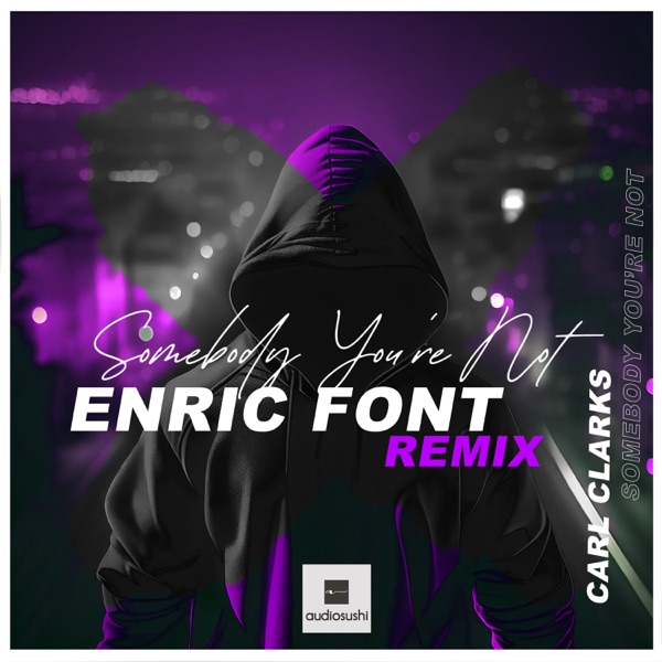Somebody You're Not (Enric Font Remix) - Single