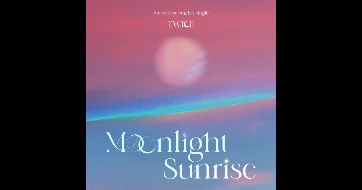 MOONLIGHT SUNRISE (The Remixes) - EP - TWICEのアルバム