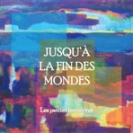 Jusqu'à la Fin des Mondes