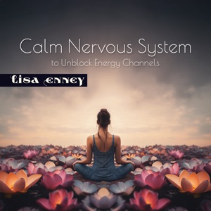 Calm Nervous System to Unblock Energy Channels