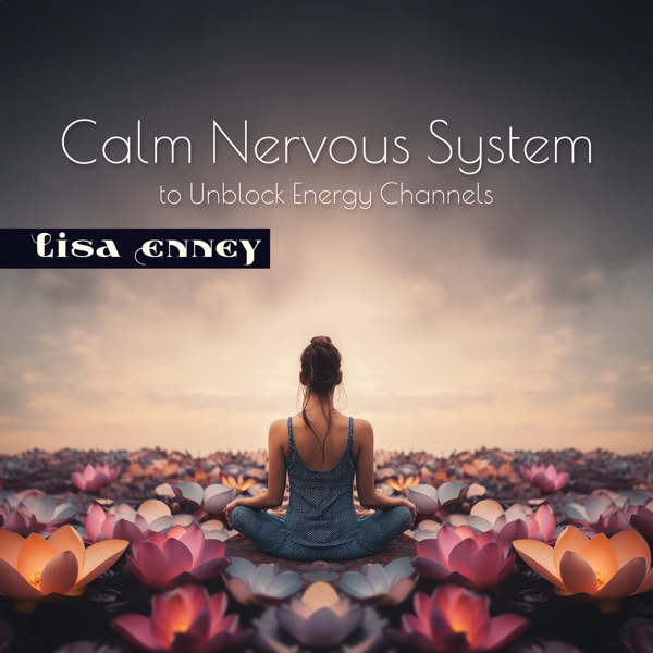 Calm Nervous System to Unblock Energy Channels