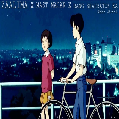 Deep Joshi - Zaalima x Mast Magan x Rang Sharbaton Ka