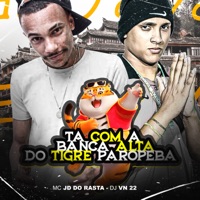 Banca Alta, Tigrinho da Paropeba - Single - Dj Vn 22 & Mc JD do Rasta