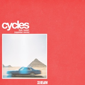 Cycles (feat. Isaiah) [Oppidan Remix] 33 Below & Oppidan