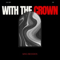 With the Crown - Single - King Brandon