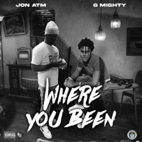 Where you been (feat. G Mighty) - Single - Jon ATM