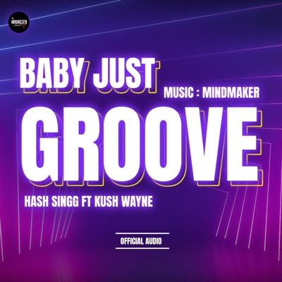 BABY JUST GROOVE (feat. KUSH WAYNE) - Single