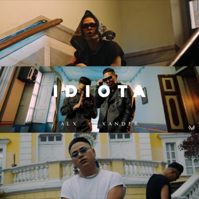 Idiota (feat. ALX & Xander) - Single