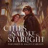 Cities of Smoke and Starlight: Gate Chronicles, Book 1 (Unabridged) - Alli Earnest