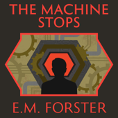 The Machine Stops (Unabridged)