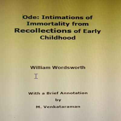 Ode: Intimations of Immortality from Recollections of Early Childhood: With a Brief Annotation by M. Venkataraman (Unabridged)