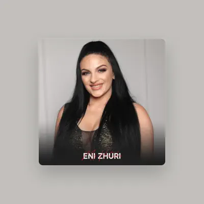 Listen to Eni Zhuri, watch music videos, read bio, see tour dates & more!