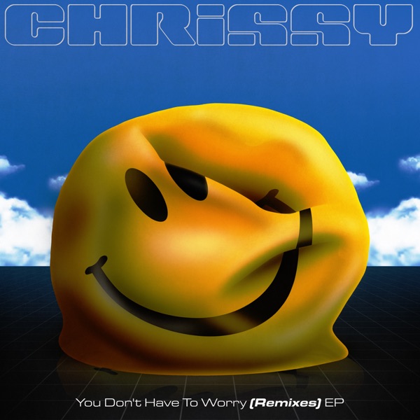 You Don't Have To Worry Remixes - Single