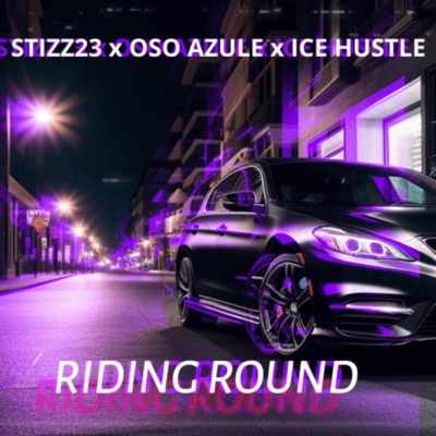 Riding Round (feat. Oso azule & Ice hustle) - Single