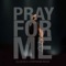 Pray for Me (feat. Stephanie Renee) - Ollie Rich lyrics