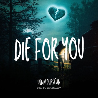 DIE FOR YOU (feat. Drak_ey) - Single