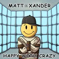 Happy With Crazy — Matt Xander